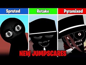 All Jumpscares in Sprunki Spruted, Secret Mod, Sprunked, Retake, and Pyramixed!
