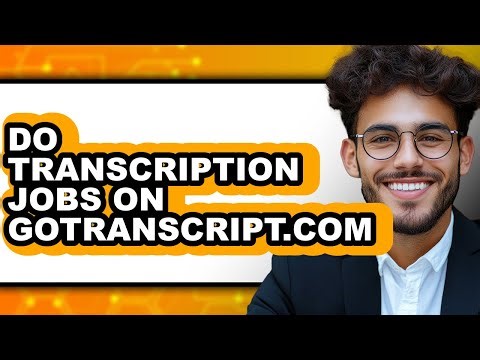 How to Do Transcription Jobs on Gotranscript.com - Easy Guide