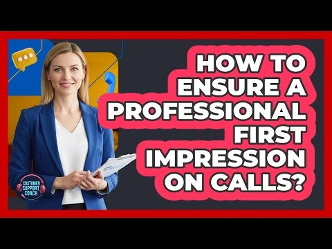 How to Ensure a Professional First Impression on Calls?