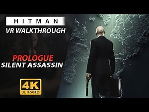 HITMAN VR | Gameplay Walkthrough | PC | Part 1 "PROLOGUE" Silent Assassin