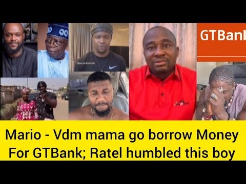 Mario said - VerydarkMan mama go borrow Money from GTBank; This boy Cross Ratel Lane (Ep.1)