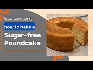 Dessert Devotion: How to Bake a Sugar-free Pound Cake and The Recipe for Starting Over