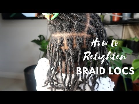 RETIGHTENING BRAID LOCS | STARTING LOCS WITH BRAID LOCS