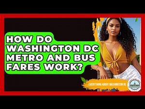 How Do Washington DC Metro And Bus Fares Work? - Everything About Washington DC