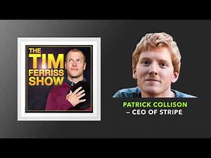 Patrick Collison — CEO of Stripe | The Tim Ferriss Show (Podcast)