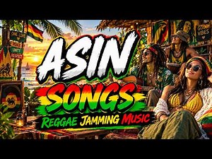 ASIN Songs Greatest Hits Reggae Jamming Session | Relaxing OPM Love Songs 2026