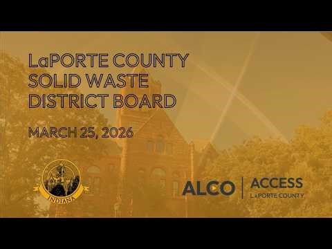 LaPorte County Solid Waste District Board March 25, 2026