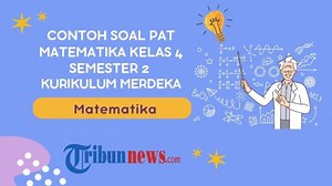 35 Soal PAT Matematika Kelas 4 Semester 2 Kurikulum Merdeka, Lengkap dengan Kunci Jawaban - Tribunnews.com