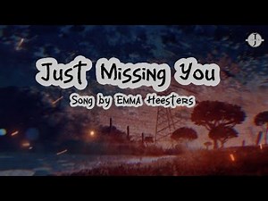 Emma Heesters_ "Just Missing You" (LYRICS)