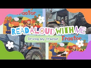 Driving My Tractor - An Animated Read Out Loud with Moving Pictures