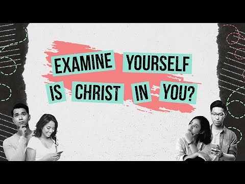 Examine Yourself - Is Christ In You? [2 Corinthians 13:5-14]