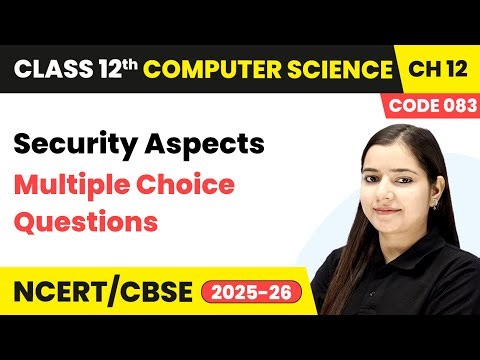 Security Aspects - Multiple Choice Questions | Chapter 12 | Class 12 | CS (Code 083) | CBSE 2025-26