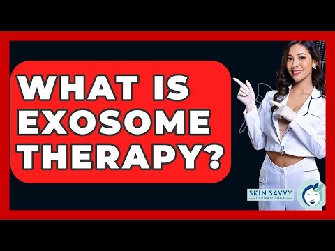What Is Exosome Therapy? - Skin Savvy Dermatology