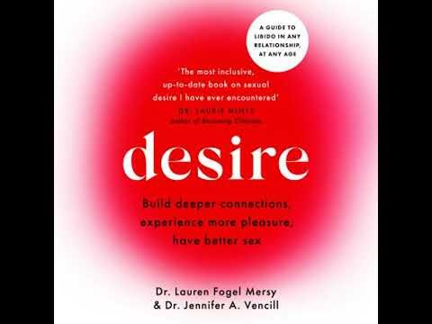 Desire: A guide to libido in any relationship, at any age - Dr. Jennifer A. Vencill