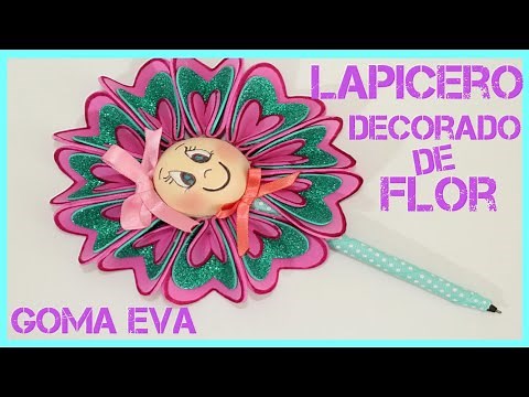 LAPICERO DECORADO DE FLOR || FOAMY O GOMA EVA|| DIY