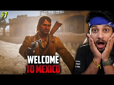 Finally in Mexico! | Red Dead Redemption 1 (Part 7)