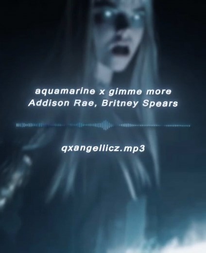 Aquamarine x Gimme More Edit featuring Addison Rae