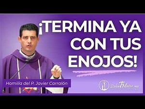4 Pasos para Vencer El Enojo | Evangelio de hoy | Homilía 27-02-26 | P. Javier Carralón