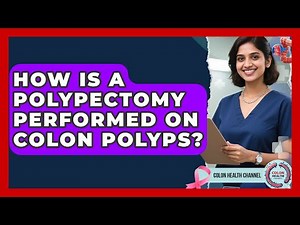 How Is A Polypectomy Performed On Colon Polyps? - Colon Health Channel
