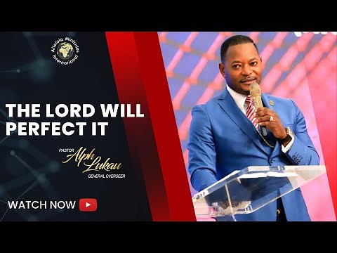The LORD Will Perfect It - Pastor Alph Lukau
