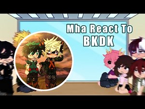 Mha react to Bkdk~[Mha/Grv/Bkdk angst/fluff]