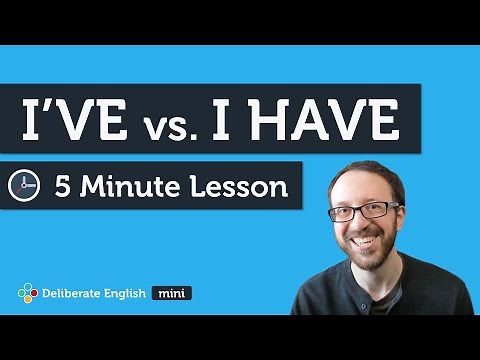 When to use I've vs I have - Fluency in 5 minutes