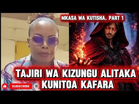 Sito sahau Tajiri wakizungu Alitaka kunitoa kafara