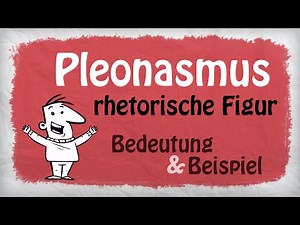 Pleonasmus | Wirkung, Beispiel und Aufbau der Stilfigur