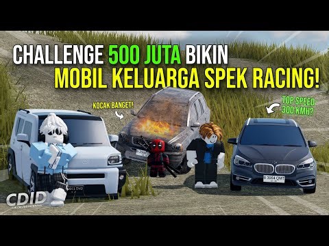 CHALLENGE 500 JUTA! Bikin Mobil Keluarga TERCEPAT DI CDID! KOCAK BANGET! - Roblox Indonesia