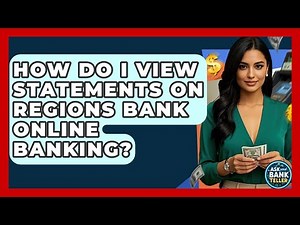How Do I View Statements On Regions Bank Online Banking? - Ask Your Bank Teller