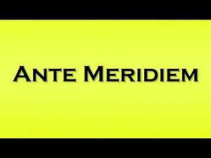 Pronunciation of Ante Meridiem