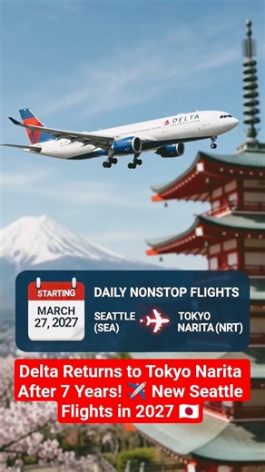 Delta Returns to Tokyo Narita After 7 Years! ✈️ New Seattle Flights in 2027 🇯🇵
