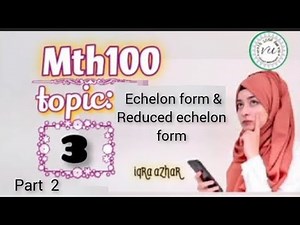 mth 100 topic 3 part 2 ||mth 100 lecture 3 ||#mth100 ||#echlon_form. #reduced_echlon_form