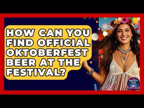 How Can You Find Official Oktoberfest Beer At The Festival? - We Go To Festivals