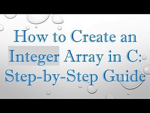 How to Create an Integer Array in C: Step-by-Step Guide