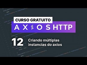 Curso gratuito Axios #12 - Criando múltiplas instâncias
