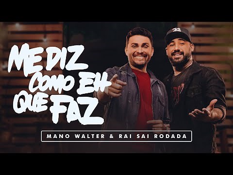 Mano Walter & Raí Saia Rodada - Me Diz Como É Que Faz (Clipe Oficial)