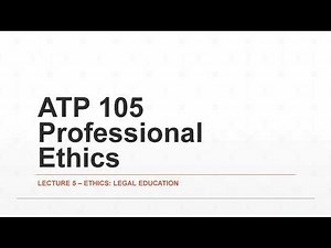 PROFESSIONAL ETHICS LAW NOTES (ATP 105)