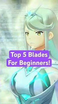 5 Blades EVERY Xenoblade Chronicles 2 Beginner Should Use! #switch2