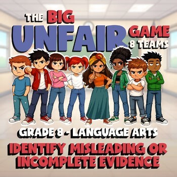 Identify Misleading or Incomplete Evidence BIG UNFAIR GAME - Grade 8 ELA Review