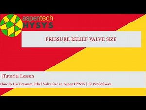 Tutorial Lesson| How to Use Pressure Relief Valve Size in Aspen HYSYS | Be ProSoftware