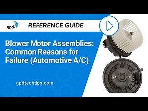 Blower Motors: Common Reasons for Failure (Automotive A/C)