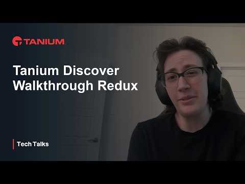 Discover Walkthrough Redux - Tanium Tech Talks #159