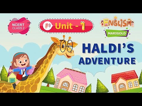 Haldi’S Adventure - Marigold Unit 1 - NCERT English Class 2 [Listen]