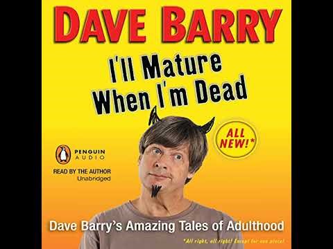 I'll Mature When I'm Dead by Dave Barry | Full Audiobook