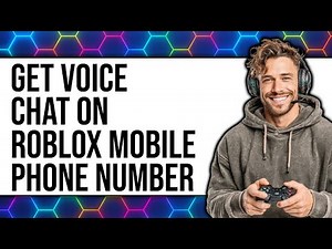 How To Get Voice Chat On Roblox Mobile Phone Number - Full Guide
