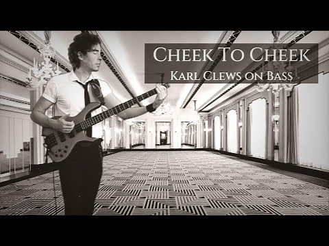 Cheek To Cheek by Irving Berlin (solo bass arrangement) - Karl Clews on bass