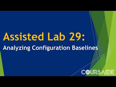 29. Assisted Lab 29: Analyzing Configuration Baselines