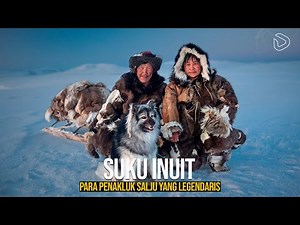 The Inuit: Conquerors of the Frozen Earth of the Arctic