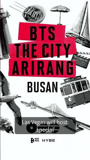 BTS THE CITY ARIRANG Goes Global, Las Vegas and Busan Join the Massive Project